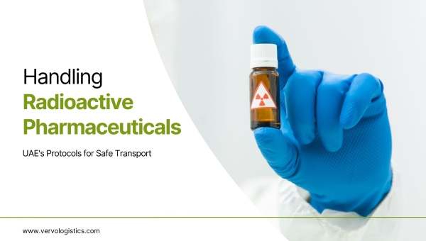Radiopharmaceuticals transport protocols in the UAE by vervo middle east for logistics services in the UAE 